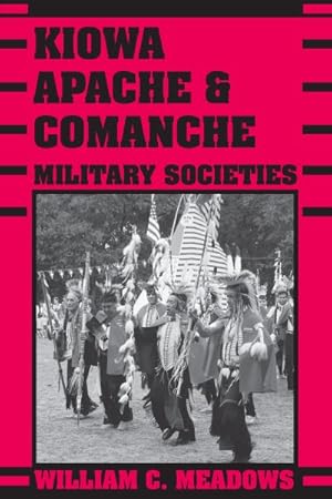 Seller image for Kiowa, Apache, and Comanche Military Societies : Enduring Veterans, 1800 to the Present for sale by GreatBookPrices