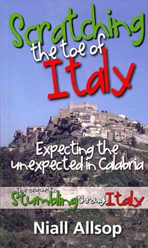 Immagine del venditore per Scratching the Toe of Italy : Expecting the Unexpected in Calabria venduto da GreatBookPrices