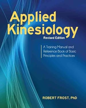 Seller image for Applied Kinesiology : A Training Manual and Reference Book of Basic Principles and Practices for sale by GreatBookPrices