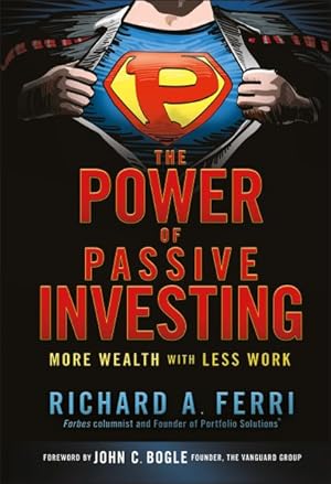 Image du vendeur pour Power of Passive Investing : More Wealth with Less Work mis en vente par GreatBookPrices