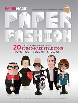 Bild des Verkufers fr Paper Fashion : 20 Fun-to-Make Style Icons: Punch Out, Fold Up, Show Off zum Verkauf von GreatBookPrices