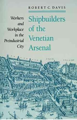 Immagine del venditore per Shipbuilders of the Venetian Arsenal : Workers and Workplace in the Preindustrial City venduto da GreatBookPrices