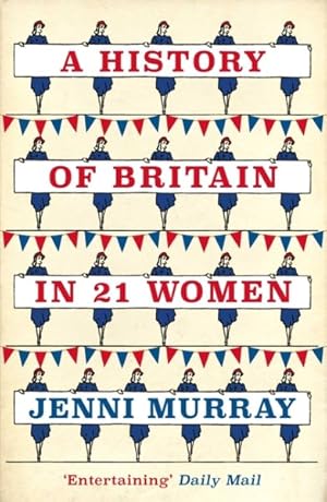 Seller image for History of Britain in 21 Women : A Personal Selection for sale by GreatBookPrices