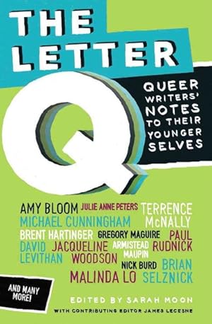 Bild des Verkufers fr Letter Q : Queer Writers' Notes to Their Younger Selves zum Verkauf von GreatBookPrices