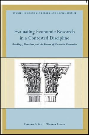 Imagen del vendedor de Evaluating Economic Research in a Contested Discipline : Ranking, Pluralism, and the Future of Heterodox Economics a la venta por GreatBookPrices