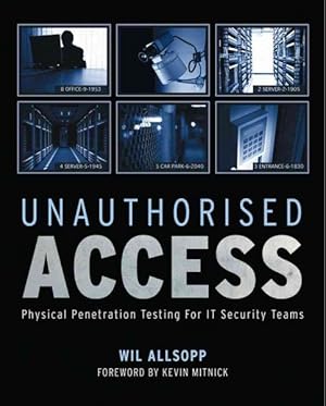 Immagine del venditore per Unauthorised Access : Physical Penetration Testing for IT Security Teams venduto da GreatBookPrices