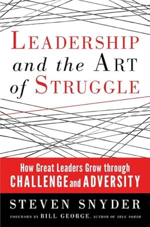 Bild des Verkufers fr Leadership and the Art of Struggle : How Great Leaders Grow Through Challenge and Adversity zum Verkauf von GreatBookPrices