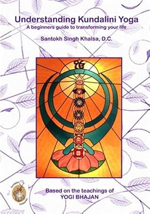 Bild des Verkufers fr Understanding Kundalini Yoga : A Beginners Guide to Transforming Your Life zum Verkauf von GreatBookPrices