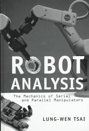 Immagine del venditore per Robot Analysis : The Mechanics of Serial and Parallel Manipulators venduto da GreatBookPrices