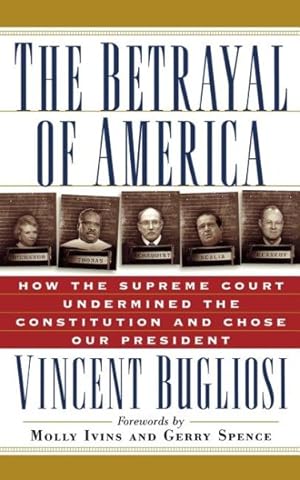 Imagen del vendedor de Betrayal of America : How the Supreme Court Undermined the Constitution and Chose Our President a la venta por GreatBookPrices