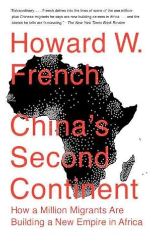 Imagen del vendedor de China's Second Continent : How a Million Migrants Are Building a New Empire in Africa a la venta por GreatBookPrices