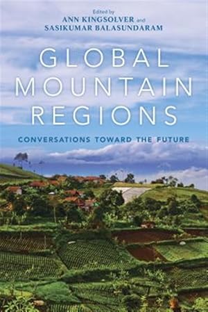 Imagen del vendedor de Global Mountain Regions : Conversations Toward the Future a la venta por GreatBookPrices
