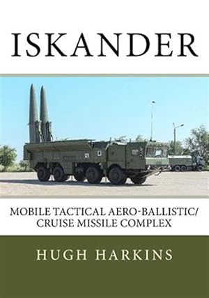 Imagen del vendedor de Iskander : Mobile Tactical Aero-ballistic/Cruise Missile Complex a la venta por GreatBookPrices