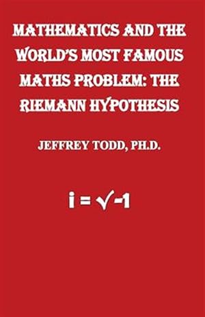Imagen del vendedor de Mathematics and the World's Most Famous Maths Problem : The Riemann Hypothesis a la venta por GreatBookPrices