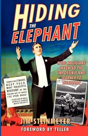 Immagine del venditore per Hiding The Elephant : How Magicians Invented The Impossible And Learned To Disappear venduto da GreatBookPrices