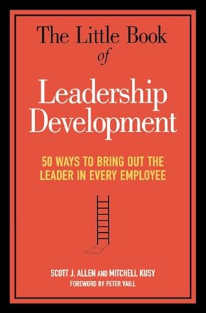Image du vendeur pour Little Book of Leadership Development : 50 Ways to Bring Out the Leader in Every Employee mis en vente par GreatBookPrices