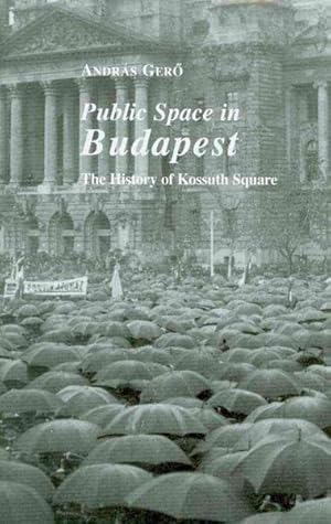 Bild des Verkufers fr Public Space in Budapest : The History of Kossuth Square zum Verkauf von GreatBookPrices