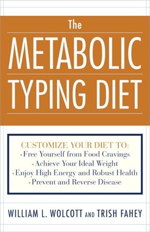 Immagine del venditore per Metabolic Typing Diet : Customize Your Diet To: Free Yourself from Food Cravings: Achieve Your Ideal Weight; Enjoy High Energy and Robust Health; Prevent and Reverse Disease venduto da GreatBookPrices