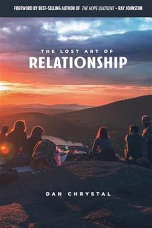 Image du vendeur pour The Lost Art of Relationships: A Journey to Find the Lost Commandment mis en vente par GreatBookPrices