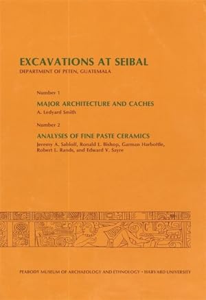 Seller image for Excavations at Seibal, Department of Peten, Guatemala, 3, 1. Major Architecture And Caches. 2. Analyses of Fine Paste Ceramics for sale by GreatBookPrices