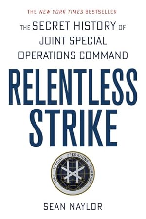Bild des Verkufers fr Relentless Strike : The Secret History of Joint Special Operations Command zum Verkauf von GreatBookPrices