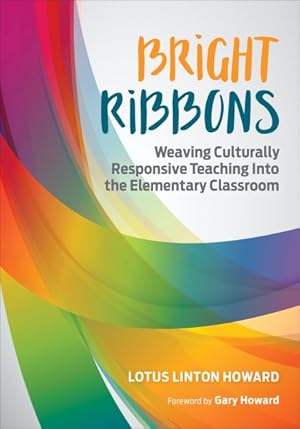 Imagen del vendedor de Bright Ribbons : Weaving Culturally Responsive Teaching into the Elementary Classroom a la venta por GreatBookPrices