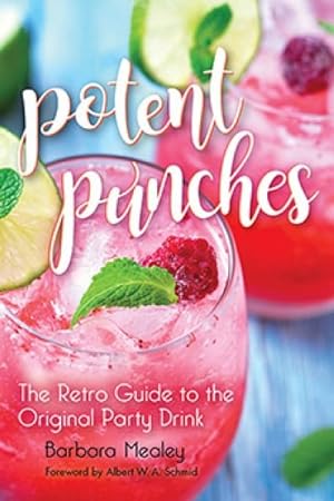 Image du vendeur pour Potent Punches : The Retro Guide to the Original Party Drink mis en vente par GreatBookPrices