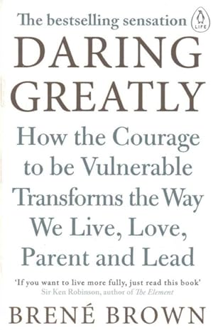 Image du vendeur pour Daring Greatly : How the Courage to Be Vulnerable Transforms the Way We Live, Love, Parent, and Lead mis en vente par GreatBookPrices