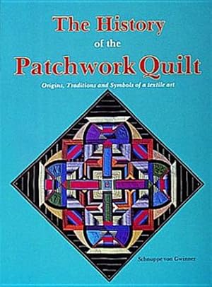 Bild des Verk�ufers f�r History of the Patchwork Quilt : Origins, Traditions and Symbols of a Textile Art zum Verkauf von GreatBookPrices