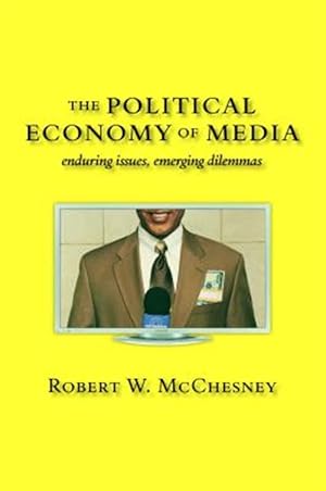 Imagen del vendedor de Political Economy of Media : Enduring Issues, Emerging Dilemmas a la venta por GreatBookPrices