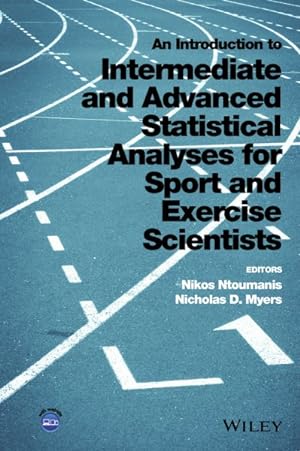 Imagen del vendedor de Introduction to Intermediate and Advanced Statistical Analyses for Sport and Exercise Scientists a la venta por GreatBookPrices