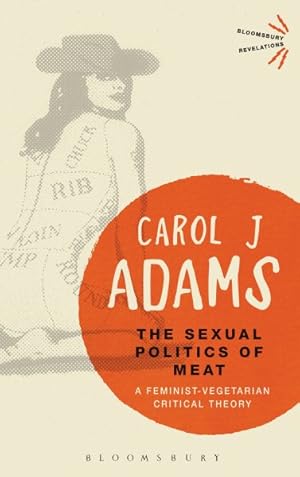 Immagine del venditore per Sexual Politics of Meat : A Feminist-vegetarian Critical Theory venduto da GreatBookPrices