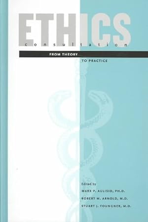 Seller image for Ethics Consultation : From Theory to Practice for sale by GreatBookPrices