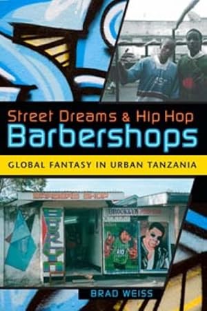 Seller image for Street Dreams and Hip Hop Barbershops : Global Fantasy in Urban Tanzania for sale by GreatBookPrices