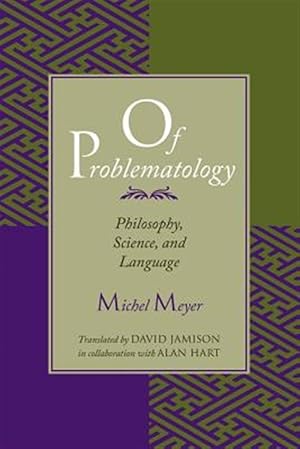 Immagine del venditore per Of Problematology : Philosophy, Science and Language venduto da GreatBookPrices