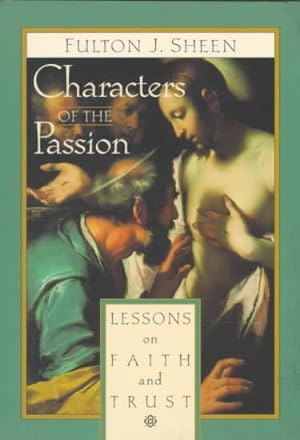 Bild des Verkufers fr Characters of the Passion : Lessons on Faith and Trust zum Verkauf von GreatBookPrices