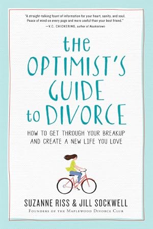 Imagen del vendedor de Optimist's Guide to Divorce : How to Get Through Your Breakup and Create a New Life You Love a la venta por GreatBookPrices