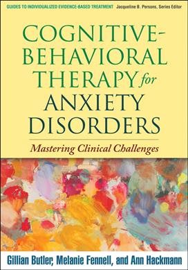 Seller image for Cognitive-Behavioral Therapy for Anxiety Disorders : Mastering Clinical Challenges for sale by GreatBookPrices
