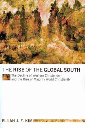 Imagen del vendedor de Rise of the Global South : The Decline of Western Christendom and the Rise of Majority World Christianity a la venta por GreatBookPrices