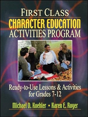 Bild des Verkufers fr 1st Class Character Education Activities Program : Ready-To-Use Lessons & Activities for Grades 7-12 zum Verkauf von GreatBookPrices