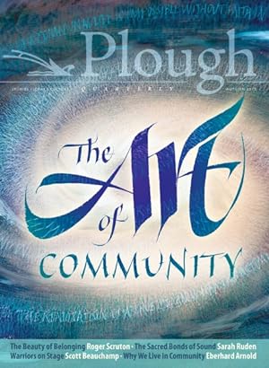 Imagen del vendedor de Plough Quarterly : The Art of Community a la venta por GreatBookPrices
