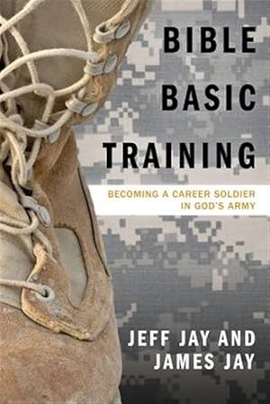 Seller image for Bible Basic Training: Becoming a Career Soldier in God's Army for sale by GreatBookPrices