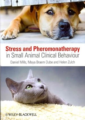 Bild des Verkufers fr Stress and Pheromonatherapy in Small Animal Clinical Behaviour zum Verkauf von GreatBookPrices