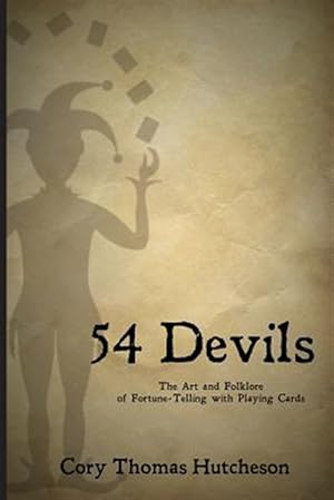 Imagen del vendedor de Fifty-Four Devils : The Art & Folklore of Fortune-Telling With Playing Cards a la venta por GreatBookPrices