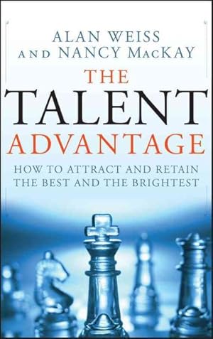 Seller image for Talent Advantage : How to Attract and Retain the Best and the Brightest for sale by GreatBookPrices