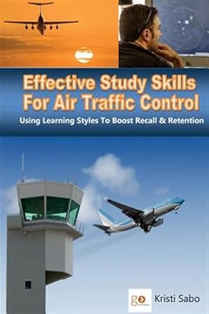 Image du vendeur pour Effective Study Skills for Air Traffic Control : Using Learning Styles to Boost Recall & Retention mis en vente par GreatBookPrices