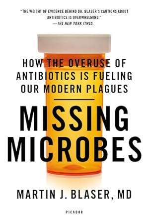 Seller image for Missing Microbes : How the Overuse of Antibiotics Is Fueling Our Modern Plagues for sale by GreatBookPrices