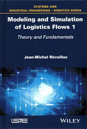 Image du vendeur pour Modeling and Simulation of Logistics Flows 1 : Theory and Fundamentals mis en vente par GreatBookPrices
