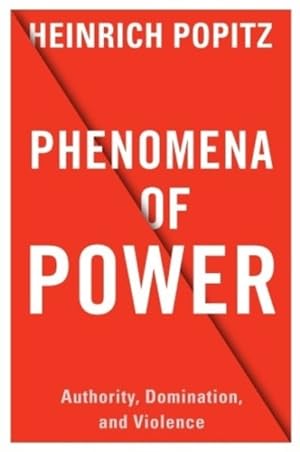 Seller image for Phenomena of Power : Authority, Domination, and Violence for sale by GreatBookPrices