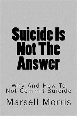 Image du vendeur pour Suicide Is Not the Answer : Why and How to Not Commit Suicide mis en vente par GreatBookPrices